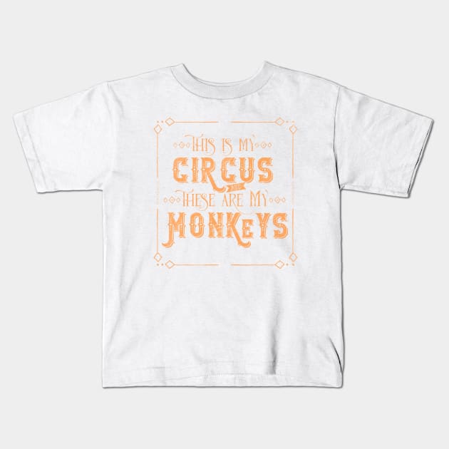 This is my Circus & These are my Monkeys Kids T-Shirt by crazycanonmom